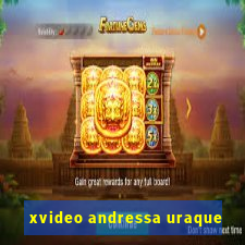 xvideo andressa uraque